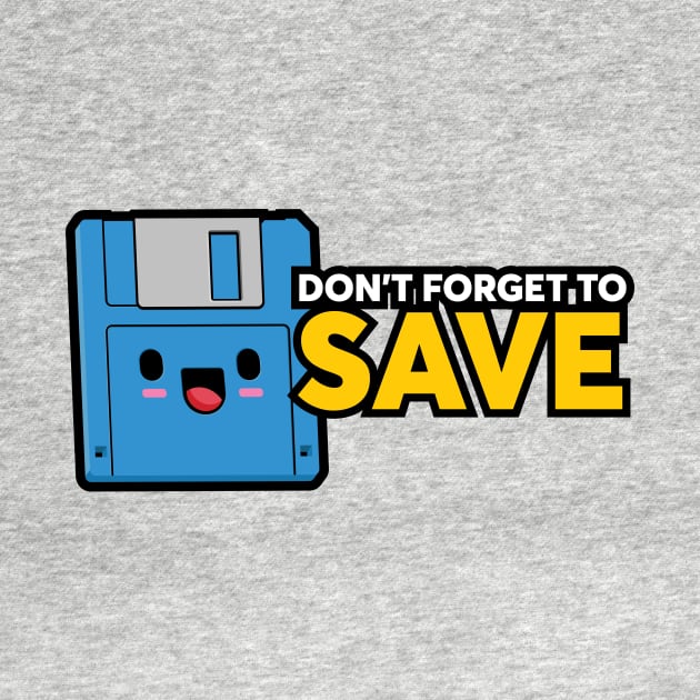 Don't forget to SAVE by GusDynamite